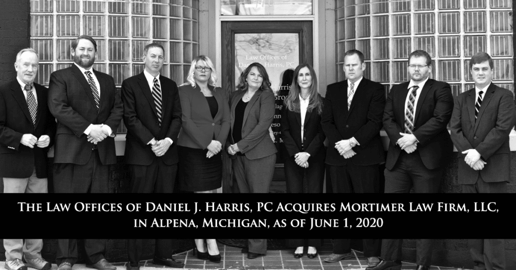 The Harris Law Acquires Mortimer Law Firm, LLC, in Alpena, Michigan, as of June 1, 2020